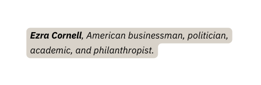 Ezra Cornell American businessman politician academic and philanthropist